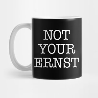 NOT YOUR ERNST Denglisch Lustiger Spruch Geschenkidee Mug